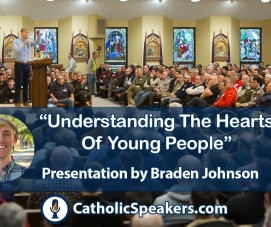 Braden Johnson Catholic Parent Presentation ll &quot;Understanding The Hearts Of Young People&quot;