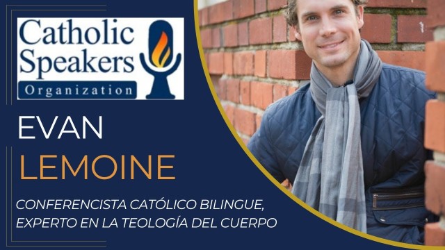 Evan Lemoine - Conferencista Católico Bilingue, experto en la Teología del Cuerpo