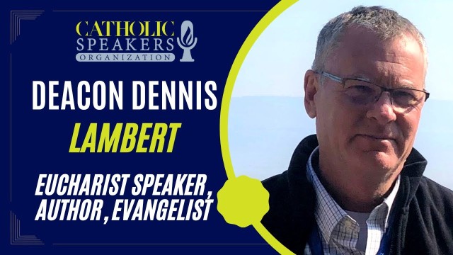 Deacon Dennis Lambert Promo Video | Presented by CatholicSpeakers.com