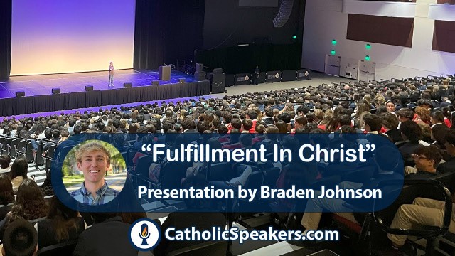 &quot;Fulfillment in Christ&quot; ll Braden Johnson Catholic Youth Talk